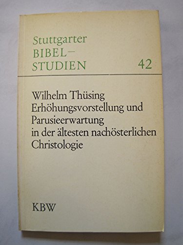 Beispielbild fr Erhhungsvorstellung und Parusieerwartung in der ltesten nachsterlichen Christologie. Suttgarter Bibelstudien - Band 42. zum Verkauf von medimops