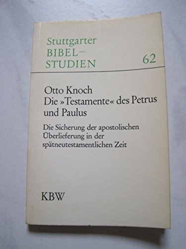 Beispielbild fr Die Testamente des Petrus und Paulus - Die Sicherung der apostolischen berlieferung in der sptneutestamentlichen Zeit - Stuttgarter Bibelstudien 62 zum Verkauf von medimops