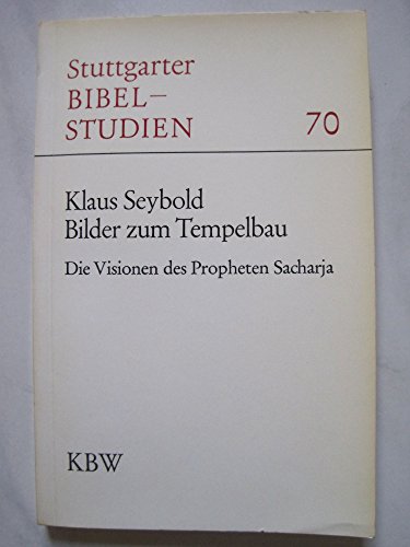 9783460037014: Bilder zum Tempelbau: Die Visionen des Propheten Sacharja (Stuttgarter Bibelstudien ; 70) (German Edition)