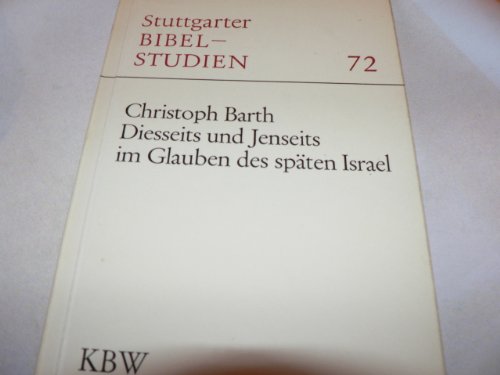 "Diesseits und Jenseits im Glauben des späten Israel. Stuttgarter Bibelstudien ; 72"