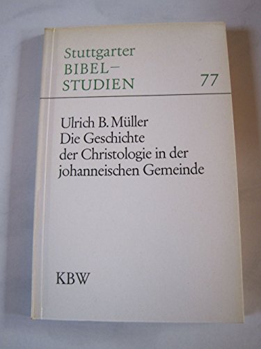 Die Geschichte der Christologie in der johanneischen Gemeinde (Stuttgarter Bibelstudien) (German ...