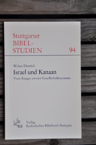 Israel und Kanaan: Vom Ringen zweier Gesellschaftssyteme (Stuttgarter Bibelstudien) (German Edition) (9783460039414) by Dietrich, Walter