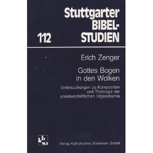 Gottes Bogen in den Wolken: Untersuchungen zu Komposition und Theologie der priesterschiftlichen Urgeschichte (Stuttgarter Bibelstudien) (German Edition) (9783460041219) by Zenger, Erich