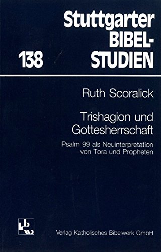 9783460043817: Trishagion und Gottesherrschaft: Psalm 99 als Neuinterpretation von Tora und Propheten (Stuttgarter Bibelstudien) (German Edition)