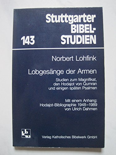 Stock image for Lobgesnge der Armen Studien zum Magnifikat, den Hodajot von Qumran und einigen spten Psalmen for sale by Buchhandlung Bcken