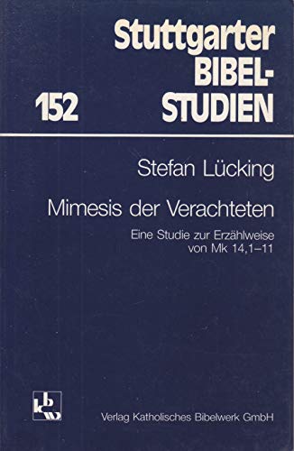 9783460045217: Mimesis der Verachteten : eine Studie zur Erzhlweise von Mk 14,1 - 11. Stuttgarter Bibelstudien ; 152