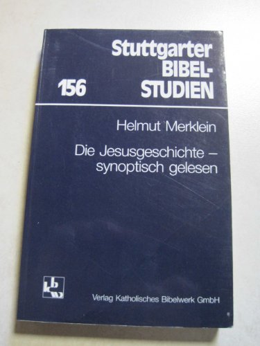 9783460045613: Die Jesusgeschichte: Synoptisch gelesen (Stuttgarter Bibelstudien) (German Edition)