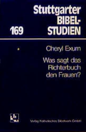 Was sagt das Richterbuch den Frauen? Von Cheryl Exum. (= Stuttgarter Bibelstudien, Band 169). - Exum, Cheryl