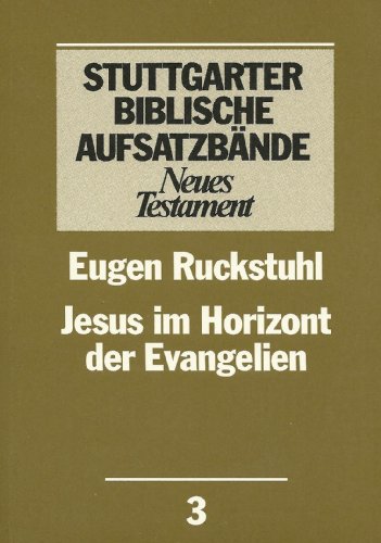 Beispielbild fr Jesus im Horizont der Evangelien - Stuttgarter Biblische Aufsatzbnde, Neues Testament, Bd.3 zum Verkauf von CSG Onlinebuch GMBH
