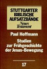 Stock image for Stuttgarter Biblische Aufsatzbnde, Neues Testament, Bd.17, Studien zur Frhgeschichte der Jesus-Bewegung for sale by medimops