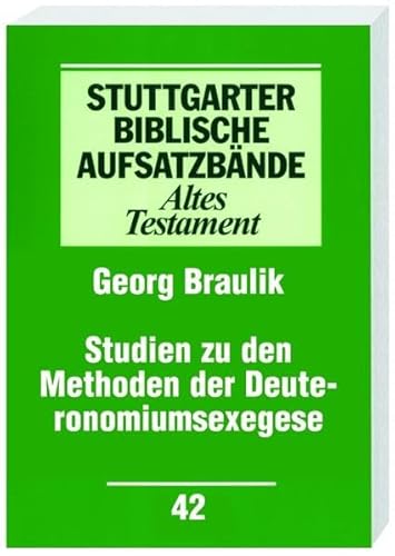 Studien zu den Methoden der Deuteronomiumsexegese. Stuttgarter biblische Aufsatzbände ; 42 : Altes Testament - Braulik, Georg
