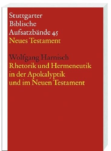 Stock image for Rhetorik und Hermeneutik in der Apokalyptik und im Neuen Testament (Stuttgarter Biblische Aufsatzbnde (SBAB)) Harnisch, Wolfgang. for sale by INGARDIO