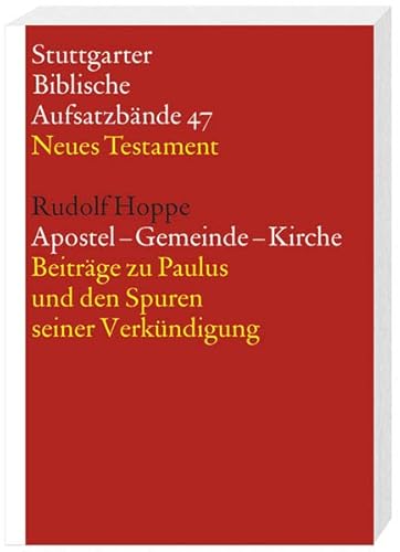 Beispielbild fr Apostle - Gemeinde - Kirche: Beitrage zu Paulus und den Spuren Seiner Verkundigung [Stuttgarter Biblische Aufsatzbande 47] zum Verkauf von Windows Booksellers