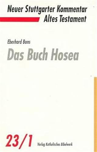 Das Buch Hosea. [Von Eberhard Bons]. Herausgegeben von Christoph Dohmen. (= Neuer Stuttgarter Kommentar, Altes Testament, Band 23,1). - Bons, Eberhard