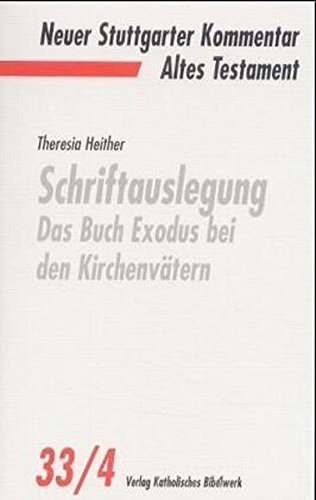 Schriftauslegung. Das Buch Exodus bei den Kirchenva?tern. Neuer Stuttgarter Kommentar, Altes Testament, Bd.33/4, - Heither, Theresia