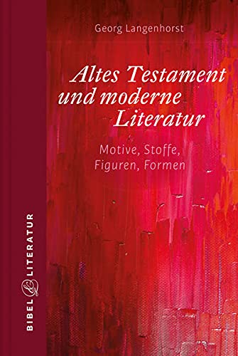 9783460086340: Altes Testament und moderne Literatur: Motive, Stoffe, Figuren, Formen
