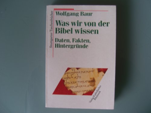 Beispielbild fr Was wir von der Bibel wissen. Daten, Fakten, Hintergrnde zum Verkauf von Versandantiquariat Felix Mcke