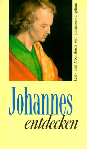 9783460199934: Johannes entdecken. Lese- und Arbeitsbuch zum Johannesevangelium