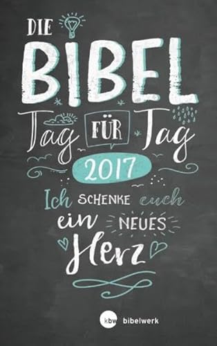 Stock image for Die Bibel Tag fr Tag 2017 / Fr junge Christen Ich schenke Euch ein neues Herz for sale by Buchpark