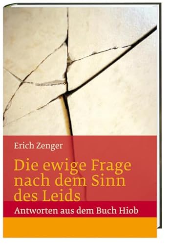 Die ewige Frage nach dem Sinn des Leids - Antworten aus dem Buch Hiob: Te Deum Wissen - Zenger, Erich