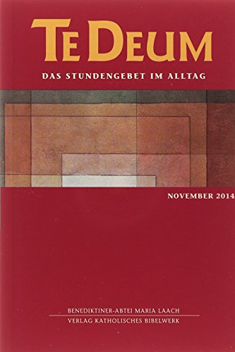 Te Deum 11/2014: Das Stundengebet im Alltag - Maria Laach, Benediktiner-Abtei