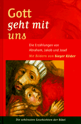 Beispielbild fr Gott geht mit uns : die Erzhlungen von Abraham, Jakob und Josef. mit Bildern von Sieger Kder. [Text: Herbert Wilfart] / Die schnsten Geschichten der Bibel zum Verkauf von Antiquariat Harry Nimmergut