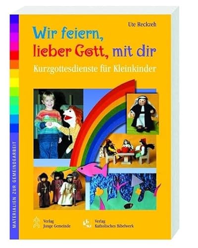 Imagen de archivo de Wir feiern, lieber Gott, mit dir: Kurzgottesdienste fr Kleinkinder a la venta por medimops