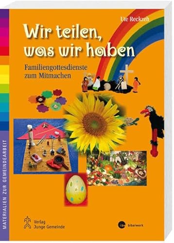 9783460250192: Wir teilen, was wir haben: Familiengottesdienste zum Mitmachen