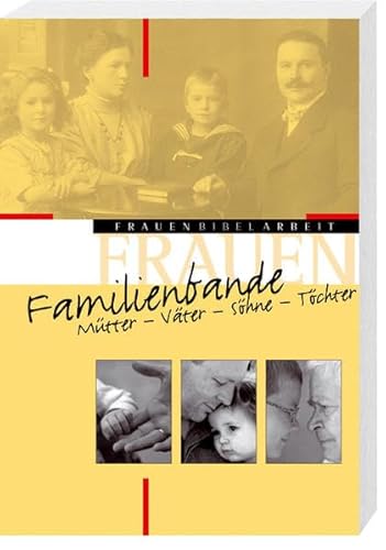 Familienbande Mütter - Väter - Söhne - Töchter - Reuter, Eleonore, Angelika Kastner und Sonja Angelika Strube