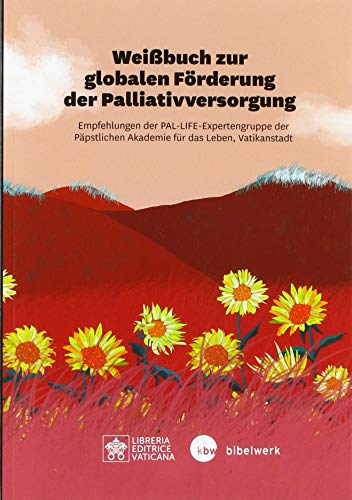 Beispielbild fr Weibuch zur globalen Frderung der Palliativversorgung: Empfehlungen der PAL-LIFE-Expertengruppe der Ppstlichen Akademie fr das Leben, Vatikanstadt zum Verkauf von medimops