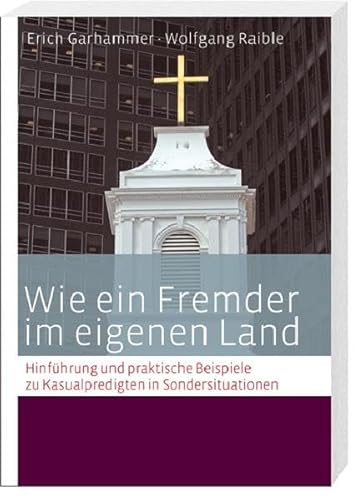 Wie ein Fremder im eigenen Land (Jer 14,8) - Hinführung und praktische Beispiele zu Predigten in ...