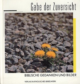 Stock image for Gabe der Zuversicht. Biblische Gedanken und Bilder. for sale by Antiquariat Bookfarm