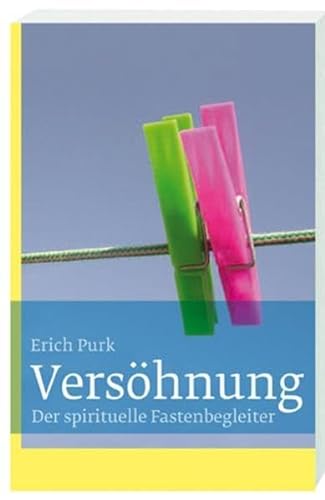 VersÃ¶hnung: Der spirituelle Fastenbegleiter (9783460271340) by Purk, Erich