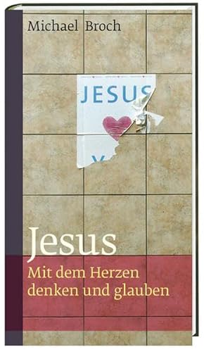 Beispielbild fr Jesus: Mit dem Herzen denken und glauben zum Verkauf von medimops