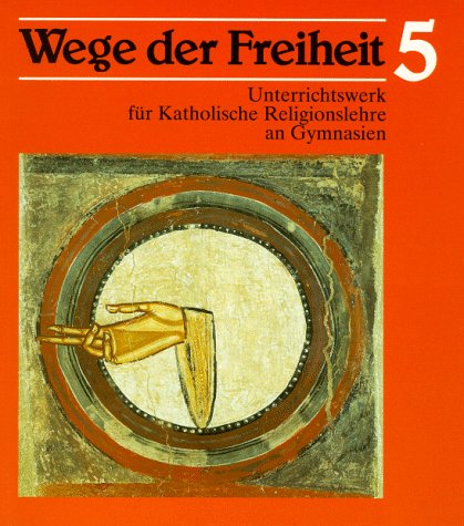 Stock image for Wege der Freiheit. Unterrichtswerk fr Katholische Religionslehre an Gymnasien: Wege der Freiheit, Klasse 5 for sale by medimops