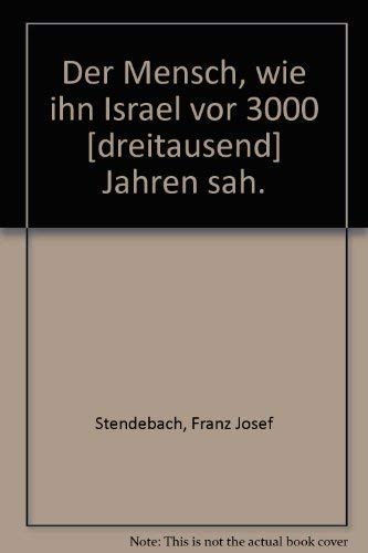 Beispielbild für Der Mensch wie ihn Israel vor 3000 Jahren sah zum Verkauf von TAIXTARCHIV Johannes Krings