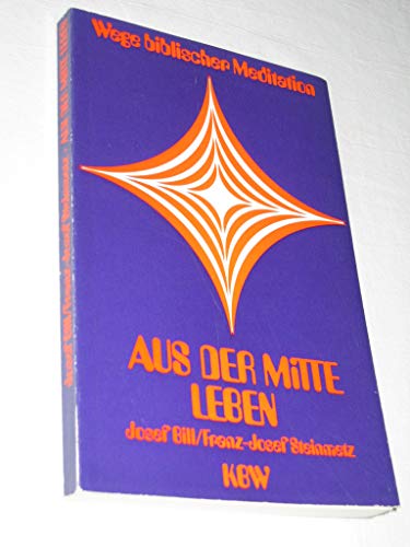 Stock image for Aus der Mitte leben : Wege biblischer Meditation. for sale by Versandantiquariat Felix Mcke