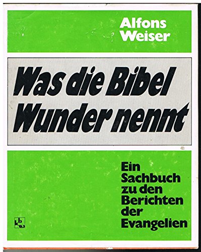 Stock image for Was die Bibel Wunder nennt. Ein Sachbuch zu den Berichten der Evangelien for sale by medimops