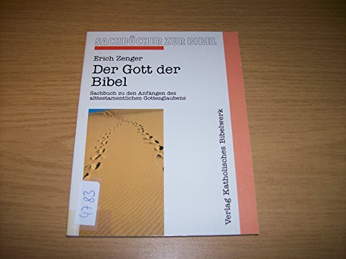 Der Gott der Bibel: Sachbuch zu den AnfaÌˆngen des alttestamentlichen Gottesglaubens (German Edition) (9783460318113) by Zenger, Erich