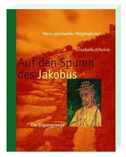 Stock-Bild f�r Auf den Spuren des Jakobus: Die Zugangswege.. Mein spiritueller Wegbegleiter