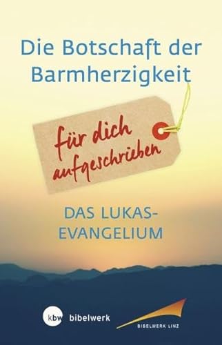 9783460319257: Die Botschaft der Barmherzigkeit: Fr dich aufgeschrieben Das Lukasevangelium