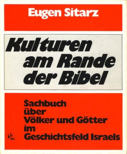 Kulturen am Rande der Bibel: Sachbuch uÌˆber VoÌˆlker und GoÌˆtter im Geschichtsfeld Israels (German Edition) (9783460320512) by Sitarz, Eugen
