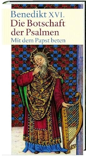 Die Botschaft der Psalmen Mit dem Papst beten / Benedikt XVI.