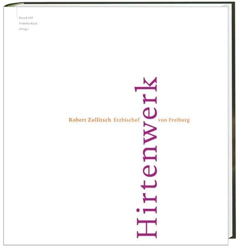 Stock image for Hirtenwerk. Robert Zollitsch. Erzbischof von Freiburg. for sale by Antiquariat Thomas Nonnenmacher