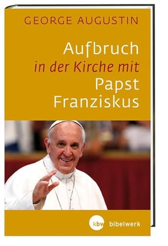 Imagen de archivo de Aufbruch in der Kirche mit Papst Franziskus: Ermutigungen aus dem Apostolischen Schreiben "Die Freude des Evangeliums" a la venta por medimops