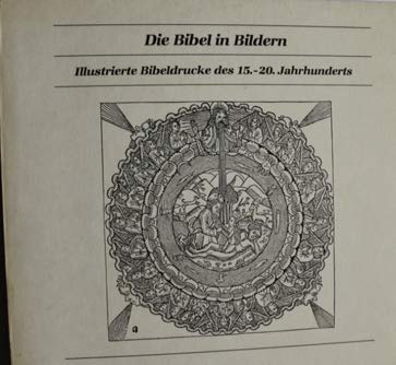 Imagen de archivo de Die Bibel in Bildern. Illustrierte Bibeldrucke des 15. bis 20. Jahrhundert. Katalog a la venta por medimops