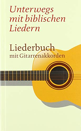 Stock image for Unterwegs mit biblischen Liedern: Liederbuch mit Gitarrenakkorden for sale by Buchmarie