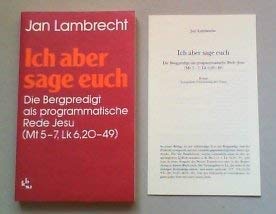 Ich aber sage euch. Die Bergpredigt als programmatische Rede Jesu (Mt 5 - 7, Lk 6,20 - 49). (Nebs...