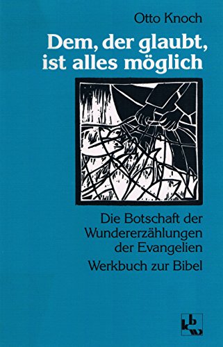 Immagine stock per Dem, der glaubt, ist alles m�glich. Die Botschaft der Wundererz�hlungen der Evangelien. Werkbuch zur