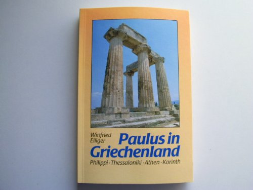 9783460325418: Paulus in Griechenland : Philippi, Thessaloniki, Athen, Korinth. [Broschiert] Elliger, Winfried (Verfasser)